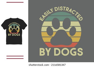 Easily distracted by dogs t shirt design