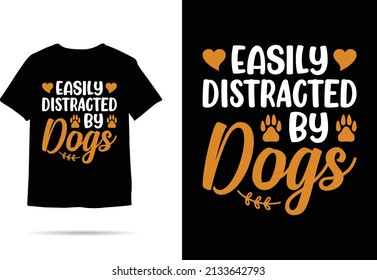 Easily Distracted by Dogs t-shirt design