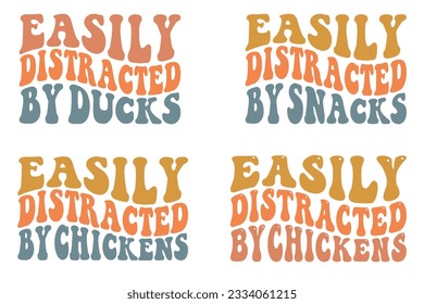 Easily Distracted by Ducks, Easily Distracted by snacks, Easily Distracted by chickens retro wavy SVG bundle T-shirt svg