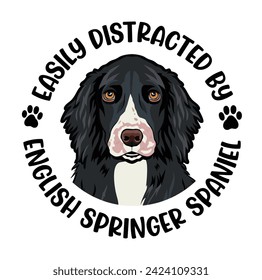 
Easily Distracted By English Springer Spaniel Dog Typography T-shirt Design Vector 
