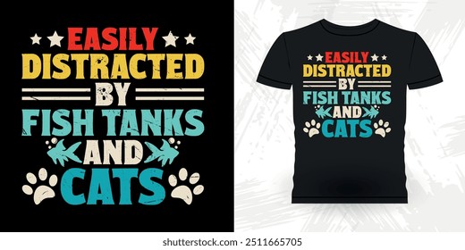 Easily Distracted By Fish Tank And Cat Funny Retro Vintage Aquarium T-shirt Design