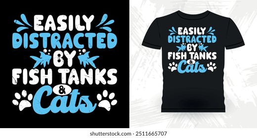 Easily Distracted By Fish Tank And Cat Funny Retro Vintage Aquarium T-shirt Design