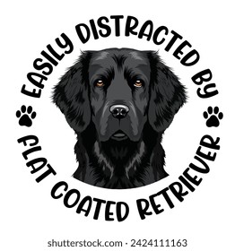Easily Distracted By Flat-coated Retriever Dog Typography T-shirt Design Vector 
