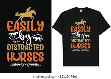 Easily distracted by horses horse riding horse lovers best horses typography graphics tshirt design