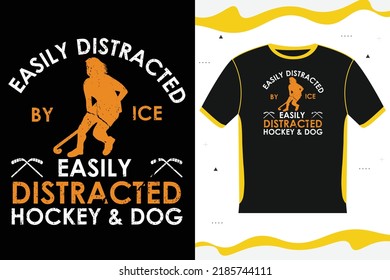 EASILY DISTRACTED BY ICE HOCKEY  DOG T-shirt design