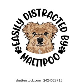 Easily Distracted By Maltipoo Dog Typography T-shirt Design Vector 
