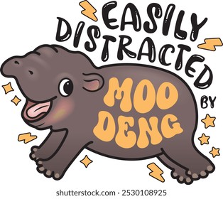 Easily Distracted by MOO DENG