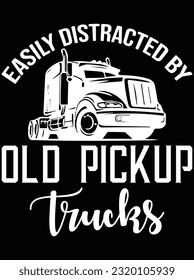 Easily distracted by old pickup trucks vector art design, eps file. design file for t-shirt. SVG, EPS cuttable design file svg