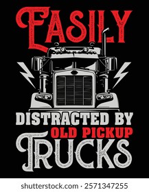 Easily Distracted By Old Pickup Trucks. Graphic Design.