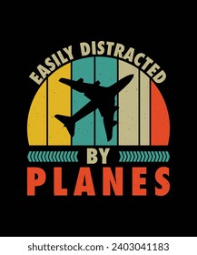 EASILY DISTRACTED BY PLANES. T-SHIRT DESIGN. PRINT TEMPLATE.TYPOGRAPHY VECTOR ILLUSTRATION.