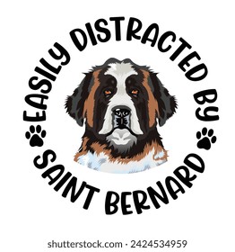 Easily Distracted By Saint Bernard Dog Typography T-shirt Design Vector 