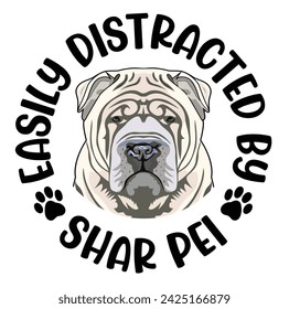Easily Distracted By Shar Pei Dog Typography T-shirt Design Vector 
