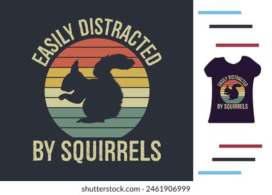 Easily distracted by squirrels t shirt design
