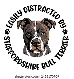 Easily Distracted By Staffordshire Bull Terrier Dog Typography T-shirt Design Vector 