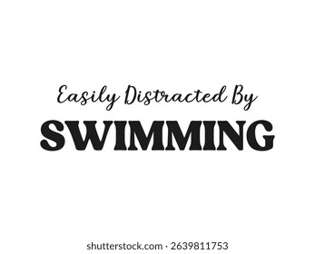Easily distracted by swimming funny swim lover t shirt design for water fans
