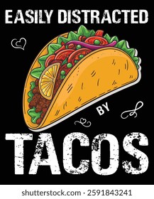 Easily Distracted by Tacos - Funny Taco Lover T-Shirt, Taco Addict Tee, Mexican Food Humor Outfit, Funny Foodie Shirt, Taco Lover gifts, Tex-Mex Funny Tee, Funny Taco Quote T-Shirt, Mexican Food Lover