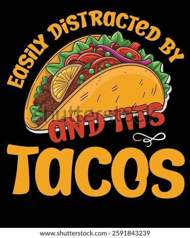 Easily Distracted by Tacos - Funny Taco Lover T-Shirt, Taco Addict Tee, Mexican Food Humor Outfit, Funny Foodie Shirt, Taco Lover gifts, Tex-Mex Funny Tee, Funny Taco Quote T-Shirt, Mexican Food Lover