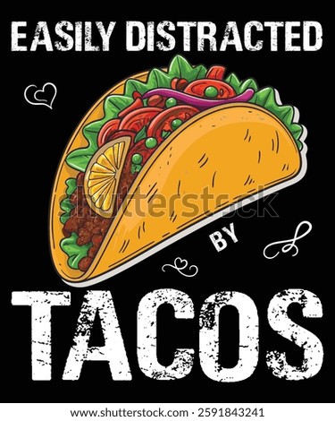 Easily Distracted by Tacos - Funny Taco Lover T-Shirt, Taco Addict Tee, Mexican Food Humor Outfit, Funny Foodie Shirt, Taco Lover gifts, Tex-Mex Funny Tee, Funny Taco Quote T-Shirt, Mexican Food Lover