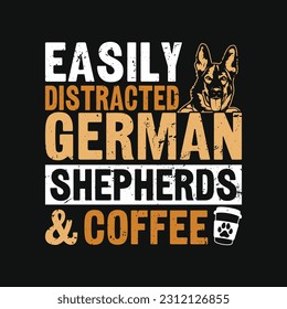 Easily Distracted German Shepherds  Coffee T-Shirt Design, Posters, Greeting Cards, Textiles, and Sticker Vector Illustration svg