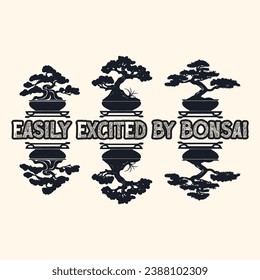 Easily Excited by Bonsai Vector Design Vector Typography T-Shirt Design