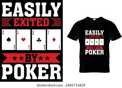 Easily exited by poker - Poker T Shirt