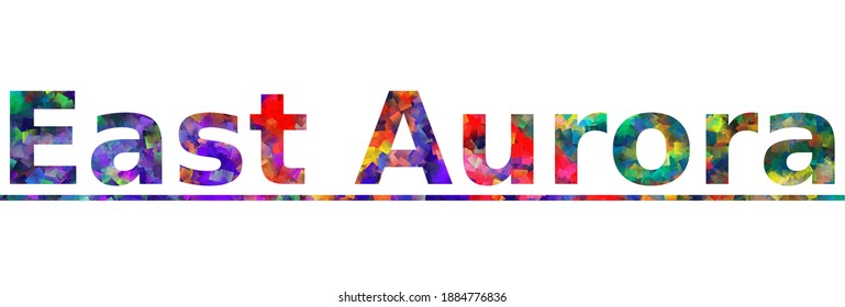 East Aurora. Colorful typography text banner. Vector the word east aurora design. Can be used to logo, card, poster, heading and beautiful title