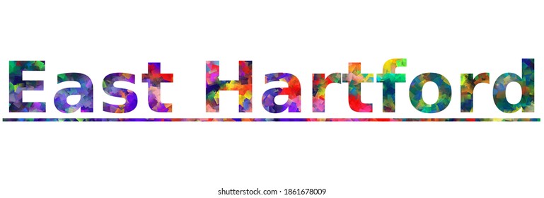 East Hartford. Colorful Typography Text Banner. Vector The Word East Hartford Connecticut Design