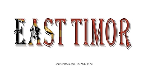 EAST TIMOR flag text font, 3D EAST TIMOR colorful background, EAST TIMOR flag vector illustration