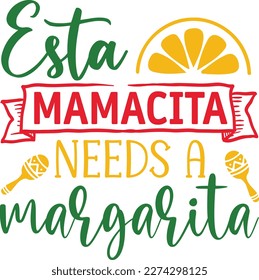 Easta mamacita needs a margarita cinco de mayo svg designs