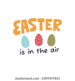 Easter is in the air. Egg hunt childish game print concept design. Pretty handwritten lettering with eggs. Religious celebration invitation card. Seasonal holiday hand drawn flat vector illustration