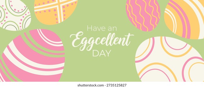 Easter Banner with Patterned Eggs and funny pun Greeting. Have an Eggcellent Day