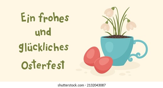 Easter banner template with red Easter eggs and snowdrops growing in a cup. German lettering "Ein frohes und glückliches Osterfest", in English means "A happy and joyful Easter". Easter greetings