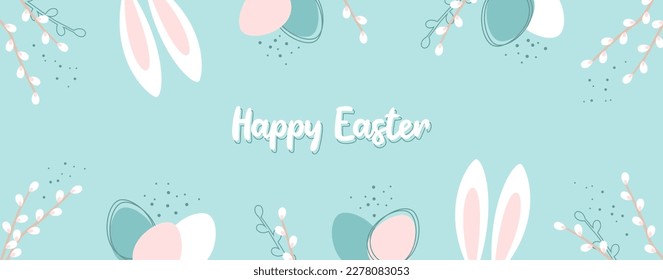 Easter banner with typography and a frame of Easter eggs, rabbit ears and willow blossom branches in pastel colors. Vector illustration in flat style
