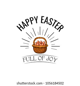 Easter Basket. Easter eggs. Greeting card. Full of joy inscription. Vector illustration. Happy Easter 