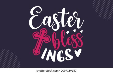 Easter blessings - Christian Easter t shirt design, Hand drawn lettering phrase, Calligraphy t shirt design, Hand written vector sign, svg
