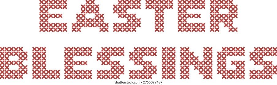 Easter blessings lettering in cross stitch embroidery style. Decorative stitched typography inspired by traditional handmade needlework. Perfect for greeting cards, holiday decorations and spring designs.