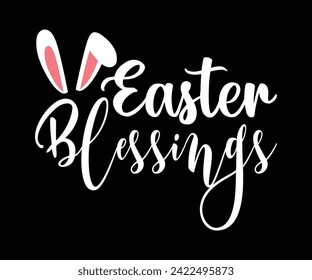 Easter Blessings Typography Lettering T-shirt Design, Bunny Shirt, Easter Typography T-shirt, Easter Hunting Squad, Design For Kids, Cut File For Cricut And Silhouette svg