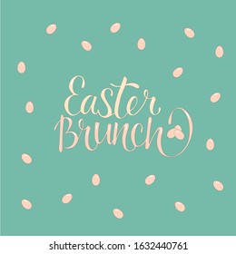 Easter brunch - hand writing sign for invitation, menu cafe, restaurant, food service place. Vector stock illustration with spring background. EPS 10