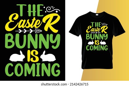 The Easter bunny is coming Happy Easter Day T-Shirt Design.