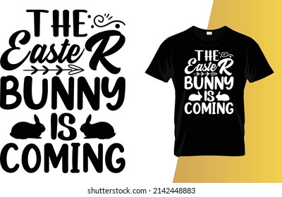 The Easter bunny is coming Happy Easter Day T-Shirt Design.