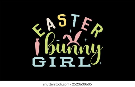 easter bunny girl-Christian Easter t shirt design, Hand drawn lettering phrase, Hand written vector sign, Bundle,Retro easter svg,funny easter svg,Printable Vector Illustration,Holiday,Cut Files Easte