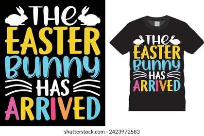 The easter bunny has arrived, Easter Day Typography colorful vector t-shirt design. Easter day t shirts design. Easter day funny quote and design ready for holiday poster, print, background, apparel.