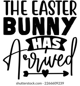 the easter bunny has arrived t shirt design