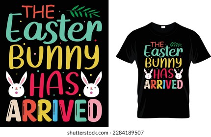 The easter bunny has arrived t shirt design template