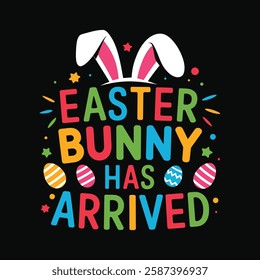 Easter bunny has arrived t shirt design, easter t shirt design