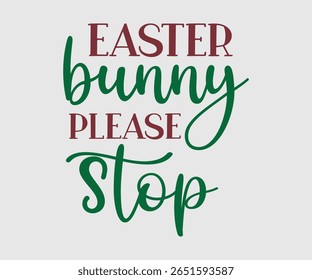Easter Bunny Please Stop, Happy Spring Eps design, Spring Eps Cut File, Hoppy t shirt, Bunny and spring Eps, Egg for Kids, Cut File Cricut