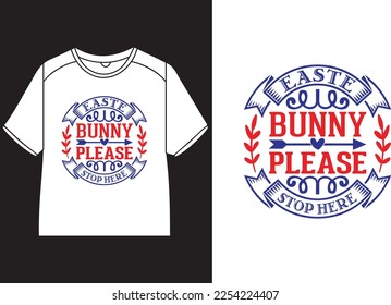 Easter bunny please stop here T-Shirt Design