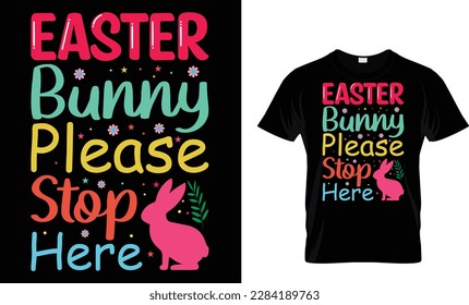 Easter bunny please stop here t shirt design template