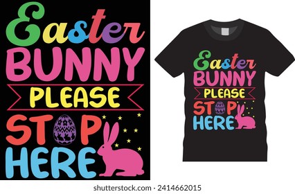 Easter bunny please stop here, Easter sunday t-shirt design vector tamplate.Easter sunday t -shirt typography template,motivational quote , Easter sunday t -shirt design  ready for any print item.
