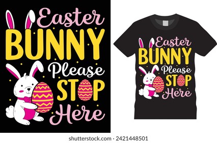 Easter bunny please stop here, Easter Day Typography colorful vector t-shirt design. Easter day t shirts design. Easter day funny quote and design ready for holiday poster, print, background, apparel.